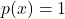 p(x)=1