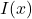I(x)